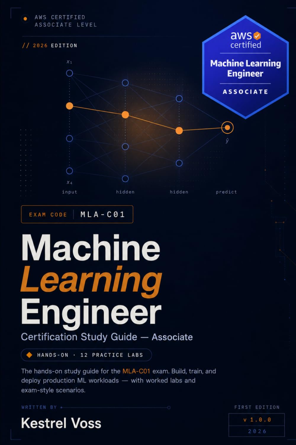 AWS Certified Machine Learning Engineer — Associate: The Hands-On Study Guide for the MLA-C01 Exam