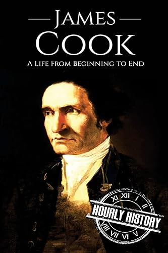 James Cook: A Life From Beginning to End (Biographies of Explorers)