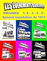 LES ÉVÉNEMENTS BEAUCERONS - Tome 1: Volumes 1 à 5 - Inondation 1917 1703131479 Book Cover