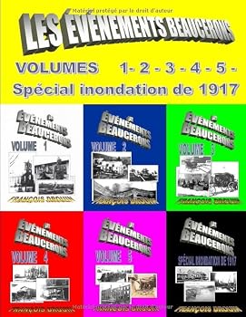 Paperback LES ÉVÉNEMENTS BEAUCERONS - Tome 1: Volumes 1 à 5 - Inondation 1917 (French Edition) [French] Book