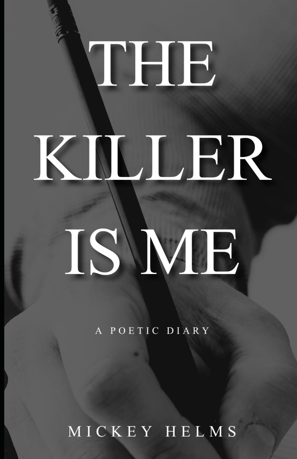 The Killer Is Me: A Poetic Diary