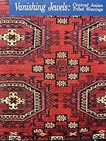 Vanishing Jewels: Central Asian Tribal Weavings 0938551000 Book Cover