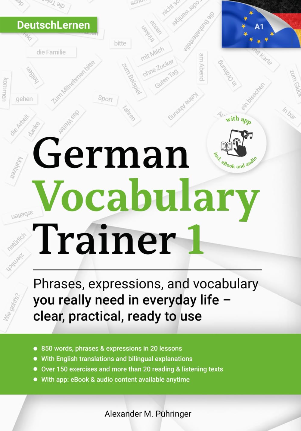 Learn German: German Vocabulary Trainer 1 (A1): Build Your German Vocabulary with 850 Words & Sentences, 150+ Interactive Exercises, Bilingual ... Language (DaF) for Adults, Teens & Students
