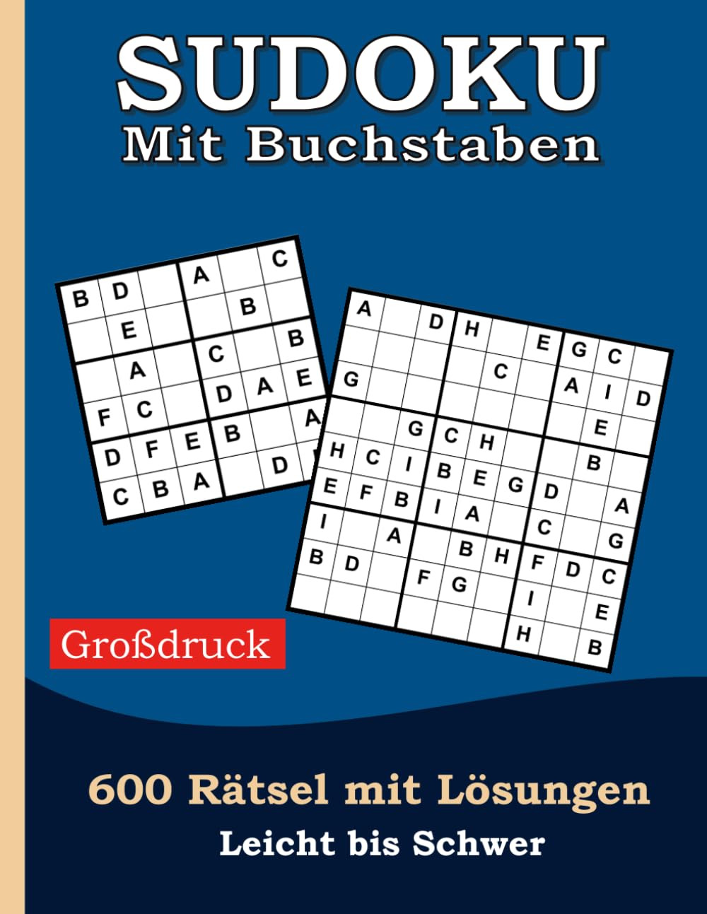 Sudoku Erwachsene mit Buchstaben! 600 Rätsel Leicht bis Schwer mit Lösungen: Rätselbuch - Denksport – Gedächtnisspiele - Intelligenztraining