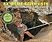 Extreme Scientists: Exploring Nature's Mysteries from Perilous Places (Scientists in the Field Series)