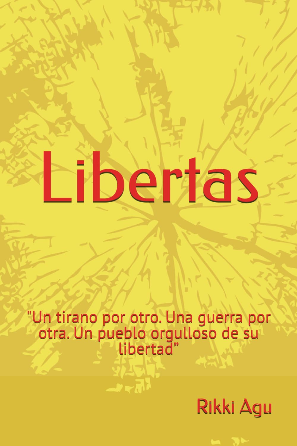 Libertas: "Un tirano por otro. Una guerra por otra. Un pueblo orgulloso de su libertad”