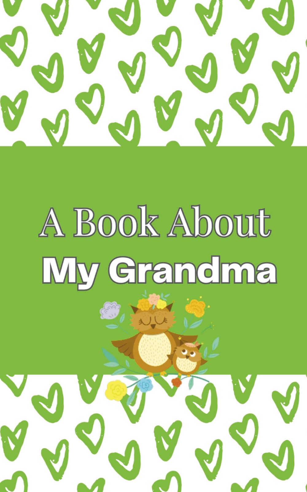 A Book About My Grandma: A Grandparent Keepsake Book to Celebrate the Special Bond Between Grandma and Grandchild, Fill in the Blanks (My Special Someone Keepsake Books)