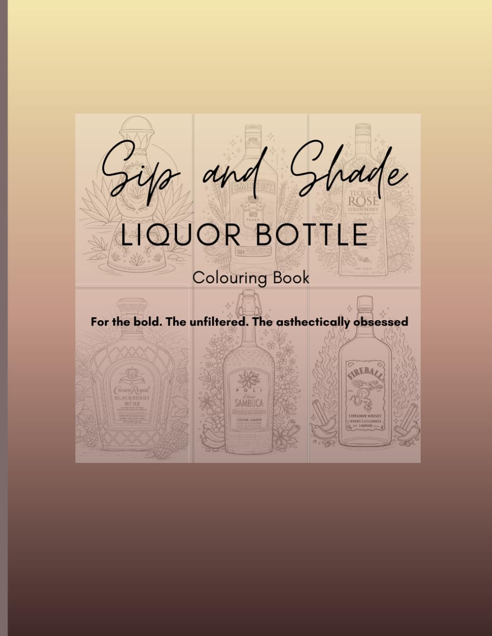 Sip and Shade: Liquor Bottle Colouring Book