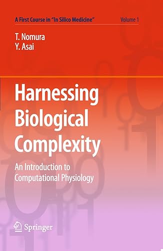 Harnessing Biological Complexity: An Introduction to Computational Physiology (A First Course in “In Silico Medicine” Book 1)