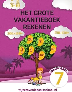 Het grote vakantieboek rekenen - Van groep 6 naar groep 7: Het enige vakantieboek dat is afgestemd op de leerlijnen rekenen van eind groep 6 en begin groep 7 (wijzeroverdebasisschool.nl)