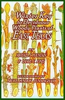 Winter Key to Deciduous Woody Plants of East Texas / By Michael S. Fountain and Lance C. Jones; Illustrations by Bruce Lyndon Cunningham 0934115044 Book Cover