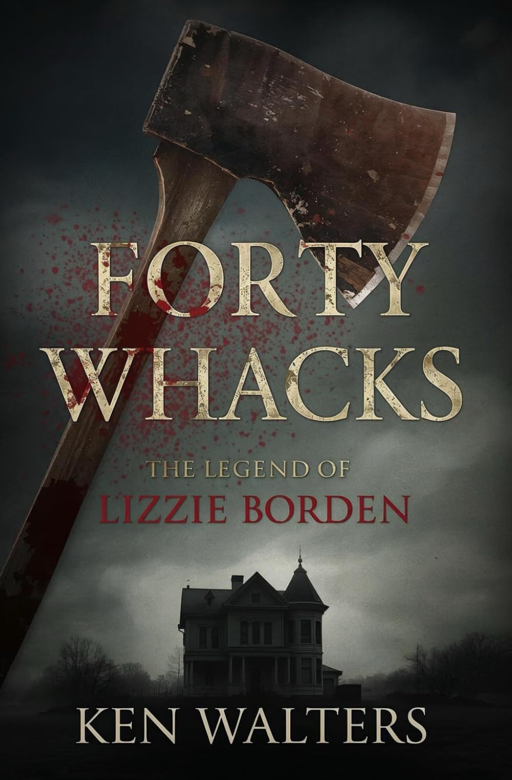 Forty Whacks: The Legend of Lizzie Borden (True Crime)