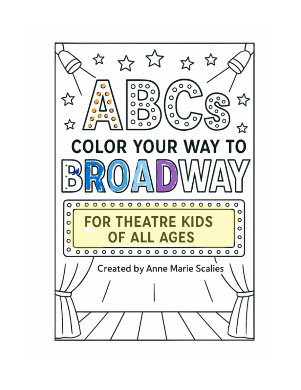 ABCs Color Your Way to Broadway: A Coloring Book For Theatre Kids of All Ages