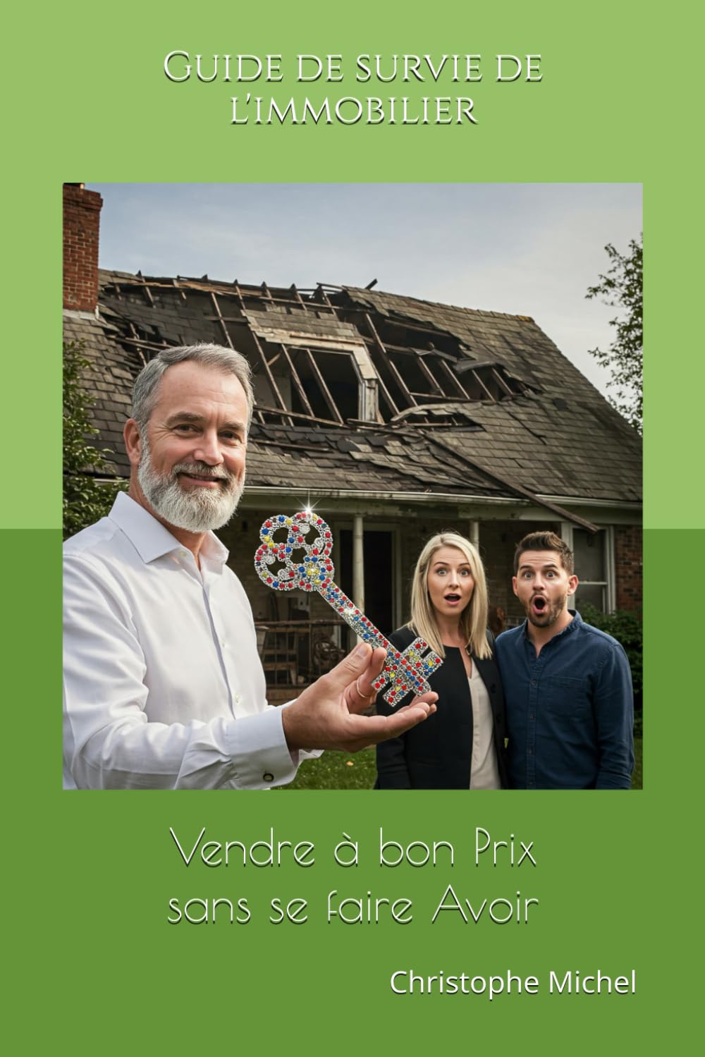 Immobilier : Vendre à Bon Prix Sans se Faire Avoir: Guide de survie de l'immobilier