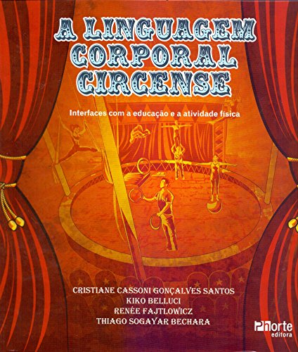 A Linguagem Corporal Circense. Interfaces com a Educação Física e a Atividade Física