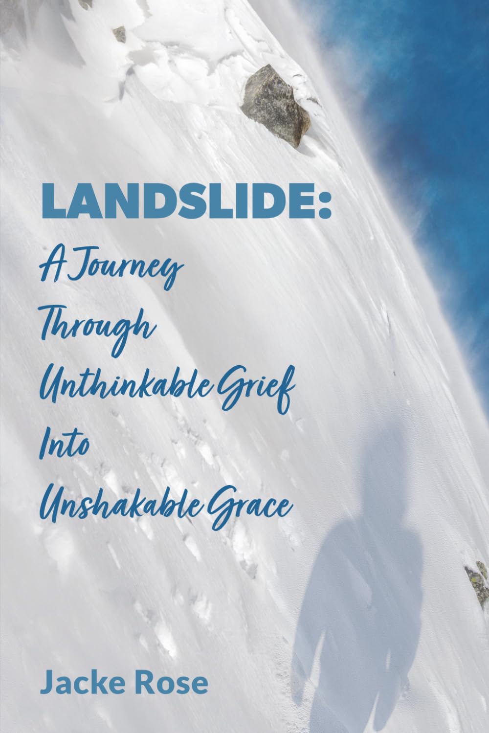 Landslide: A Journey Through Unthinkable Grief into Unshakable Grace