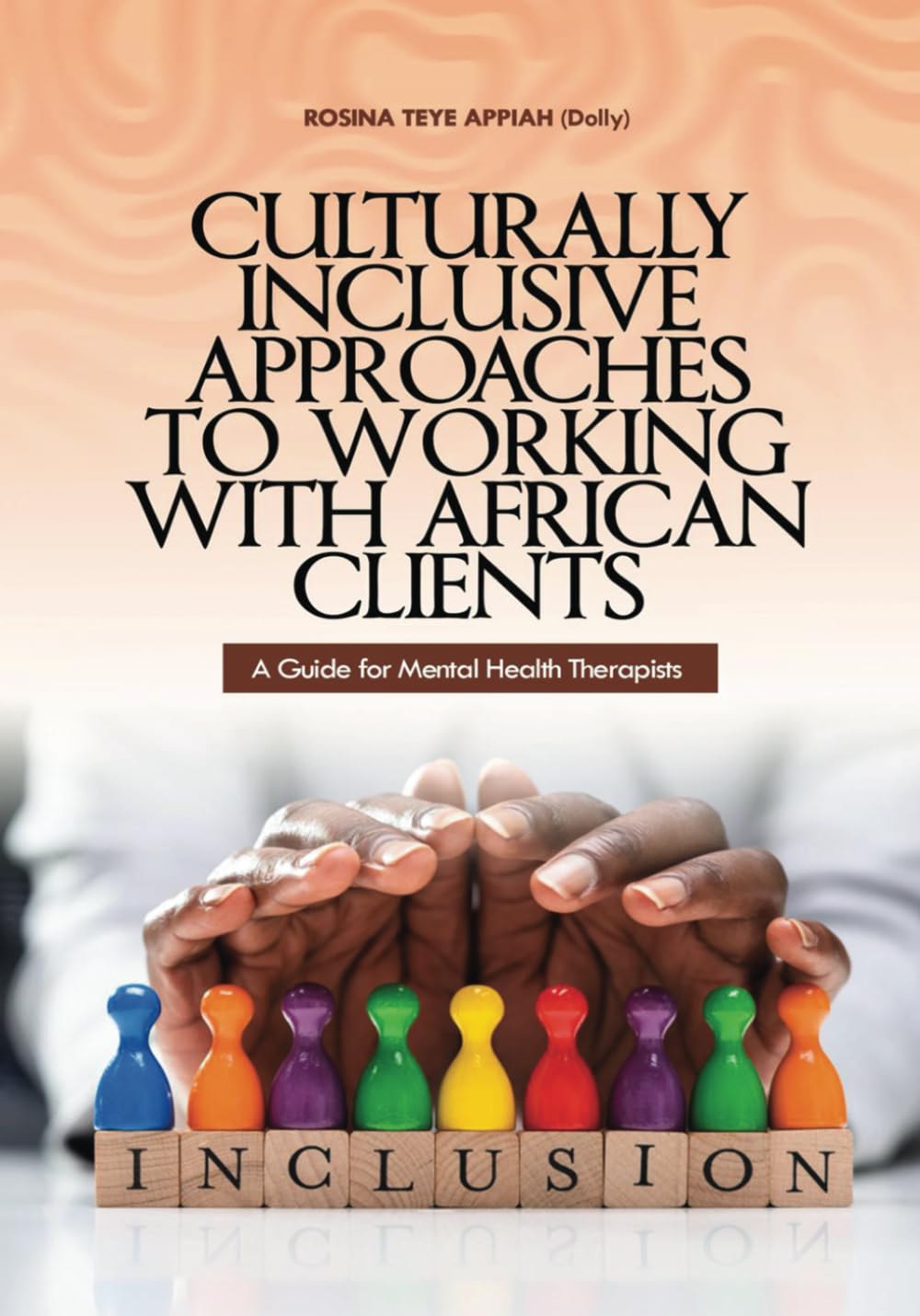 Culturally Inclusive Approaches to Working with African Clients: A Guide for Mental Health Therapists (Culturally inclusive Approaches to Working with African clients Series)