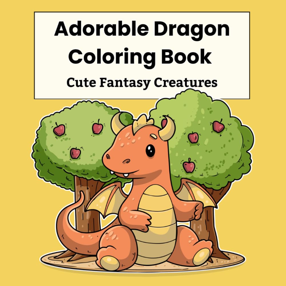 Adorable Dragon Coloring Book: Cute Fantasy Creatures, Easy Bold Coloring Pages for Boys and Girls, Fun Relaxing Activity Book, For Kids Ages 6-12