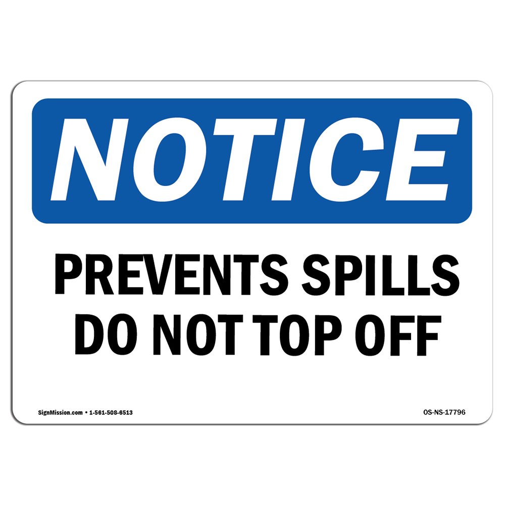 OSHA Notice Sign - Prevent Spills Do Not Top Off | Vinyl Label Decal | Protect Your Business, Construction Site, Warehouse | Made in The USA