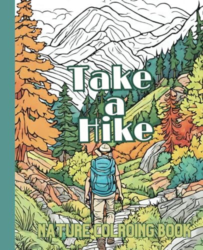Take a Hike: A Hiking Coloring Book for Hikers and Campers
