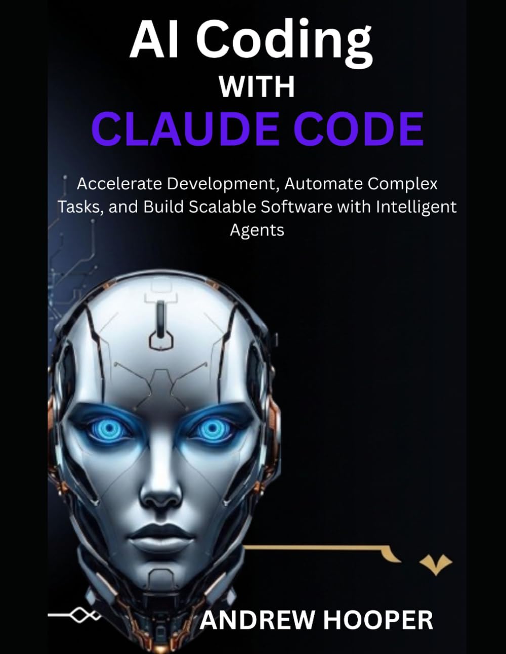 AI Coding with Claude Code: Accelerate Development, Automate Complex Tasks, and Build Scalable Software with Intelligent Agents