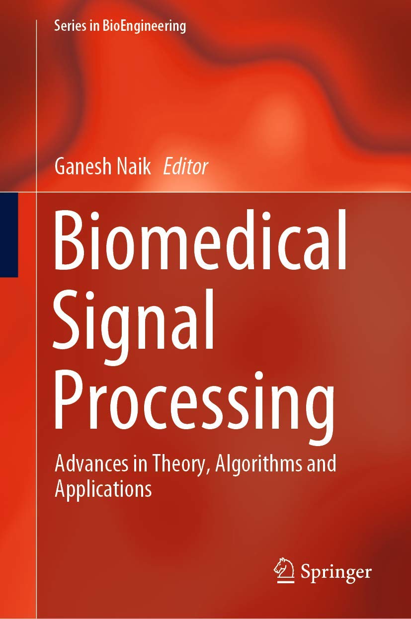 Biomedical Signal Processing: Advances in Theory, Algorithms and ...