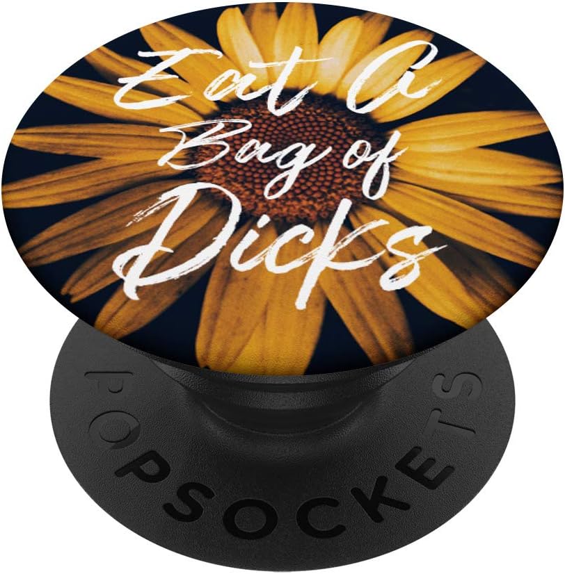 Eat A Bag of Dicks on Sunflower Funny Cuss PopSockets PopGrip: Swappable Grip for Phones & Tablets