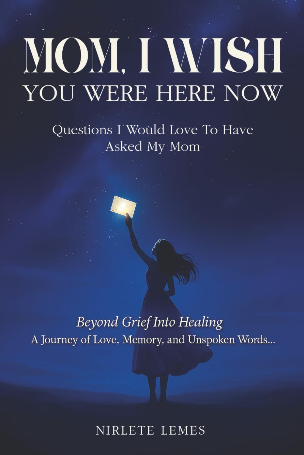 Mom, I Wish You Were Here Now: Questions I Would Love To Have Asked My Mom