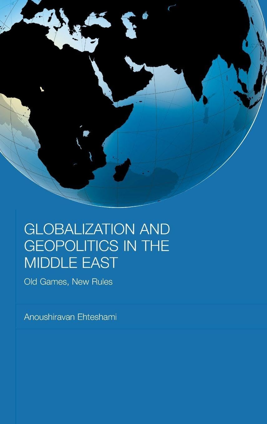 Globalization and Geopolitics in the Middle East: Old games, new rules (Durham Modern Middle East and Islamic World Series)