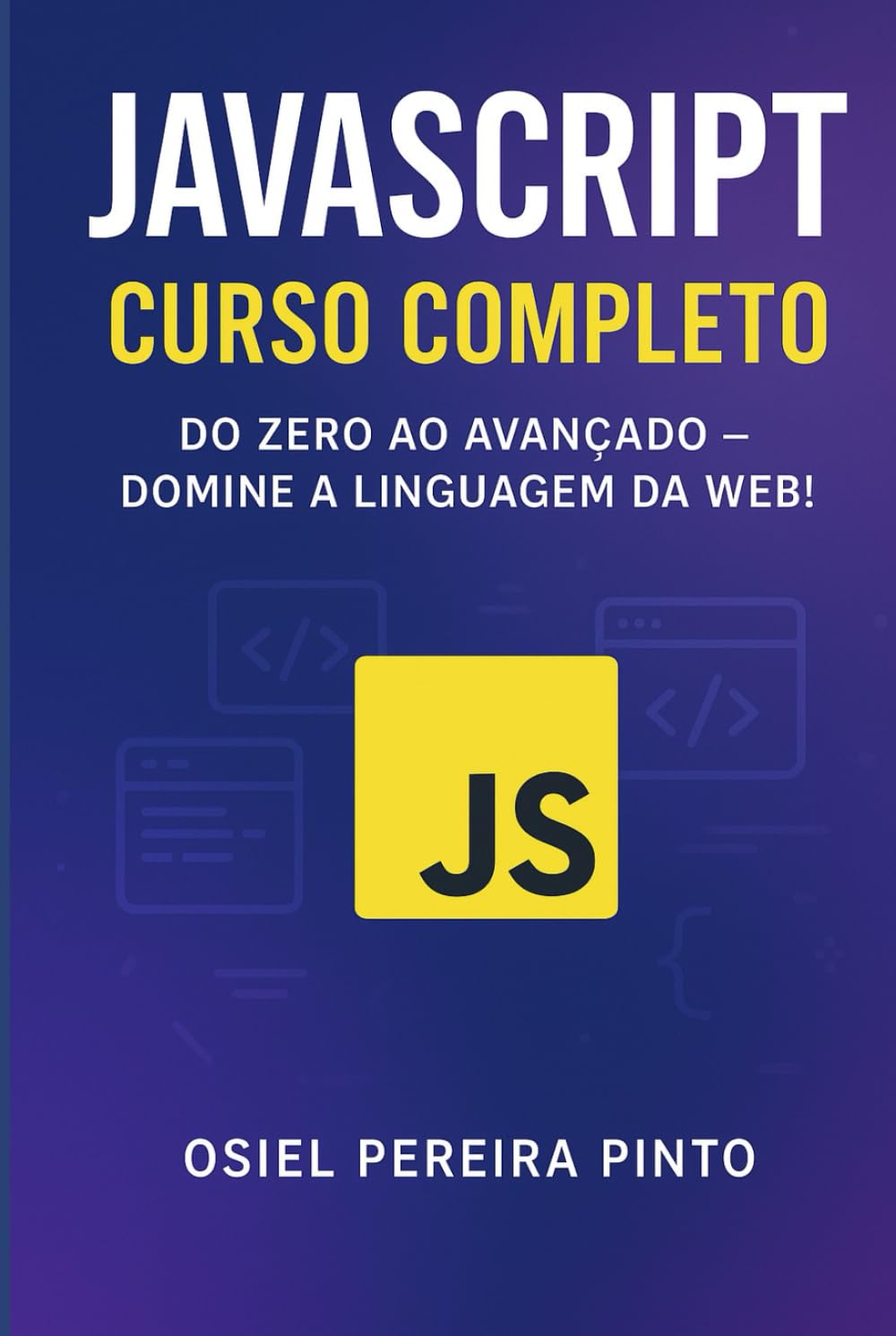 JavaScript: Curso Completo: Do Zero ao Avançado – Domine a linguagem da Web!