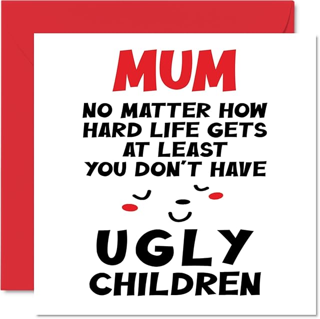 Funny Birthday Cards for Mum - Mum Ugly Children - Joke Happy Birthday Card for Mum from Daughter Son, Mother Birthday Gifts, 145mm x 145mm Mother's Day Greeting Cards for Mama Mom Mam Mammy