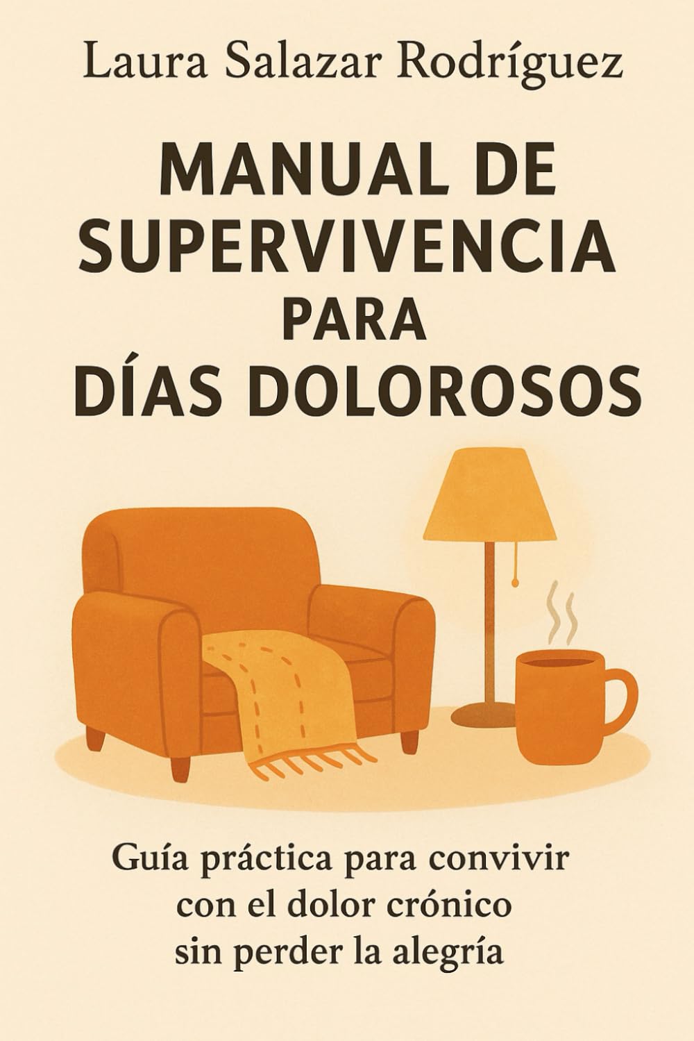 Manual de Supervivencia para Días Dolorosos: Guía práctica para convivir con el dolor crónico sin perder la alegría.
