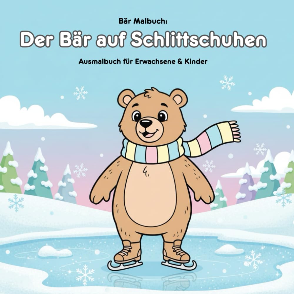 Der Bär auf Schlittschuhen: Malbuch & Geschichte: 36 Ausmalbilder für Erwachsene & Kinder - 21,59 x 21,59 cm - Winterlicher Malspaß mit süßen Tiermotiven