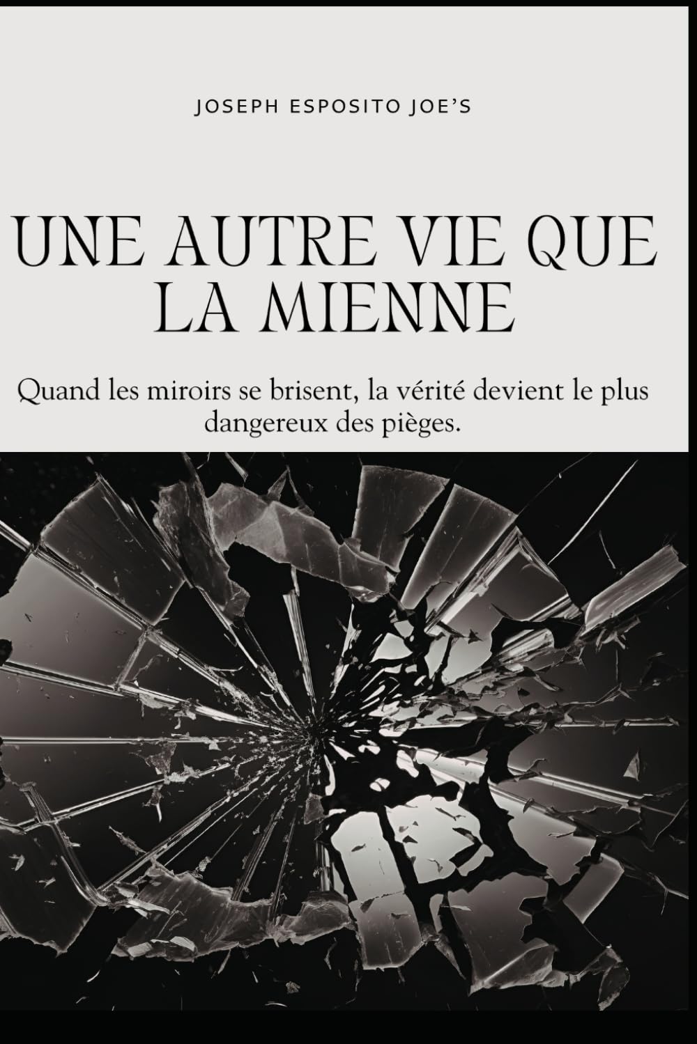 Une autre vie que la mienne: Quand les miroirs se brisent, la vérité devient le plus dangereux des pièges.