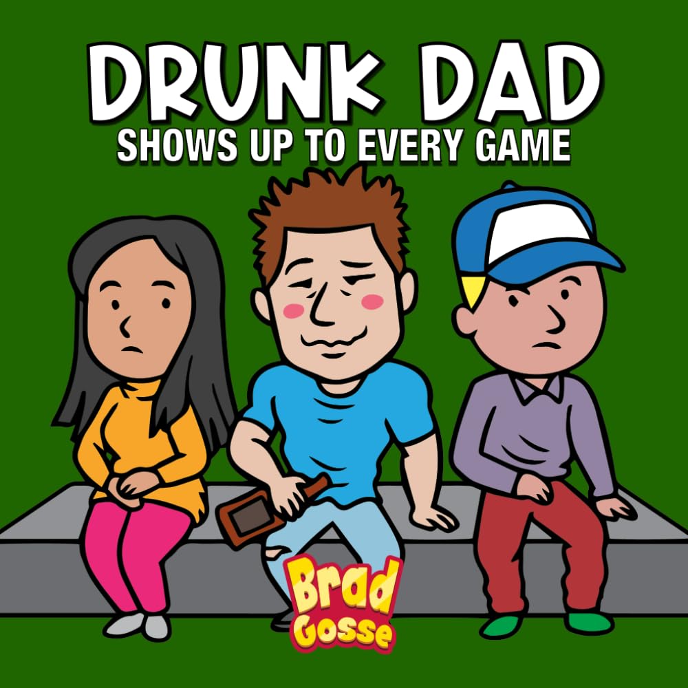 Drunk Dad: Shows up to every game