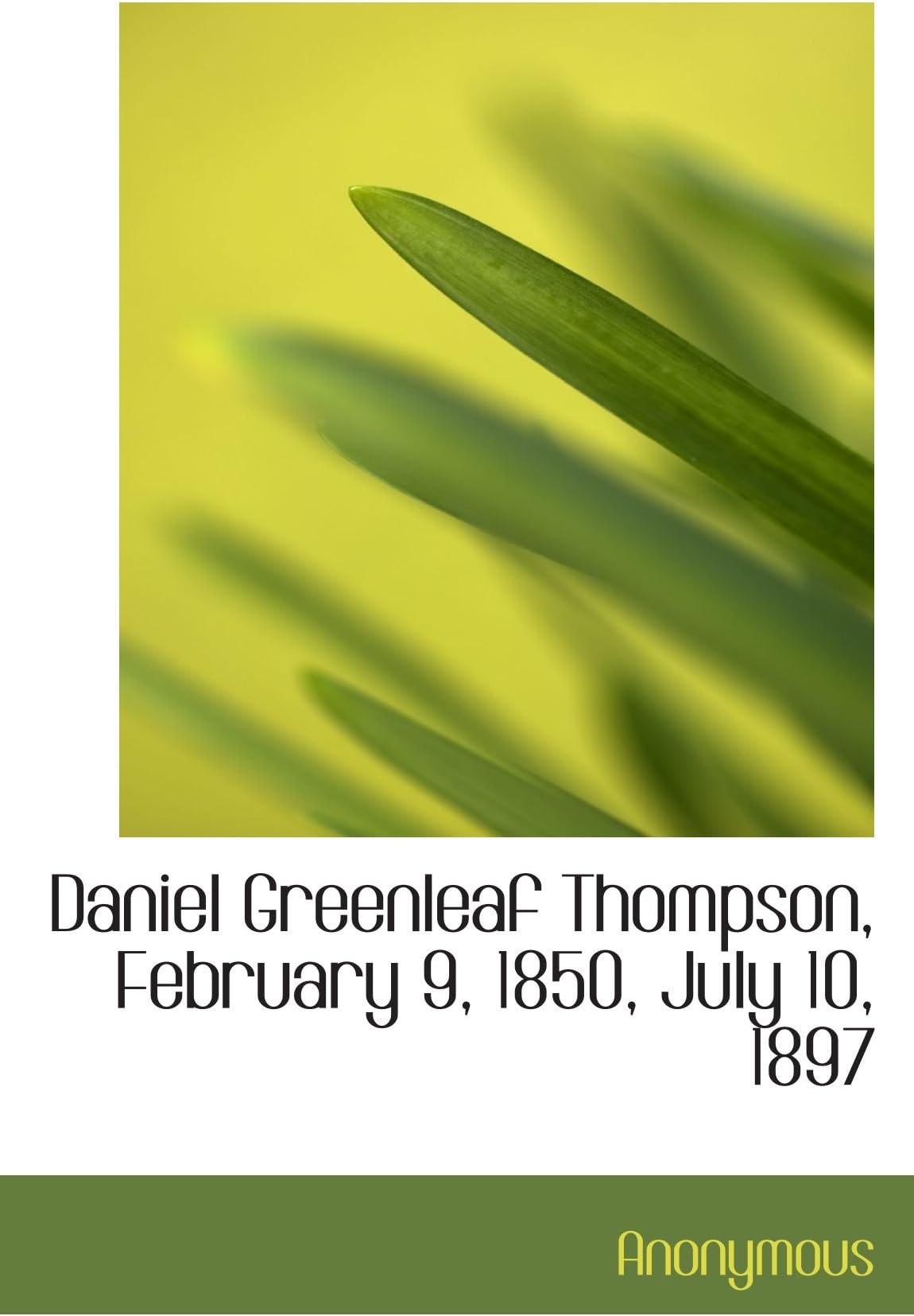 Daniel Greenleaf Thompson, February 9, 1850, July 10, 1897
