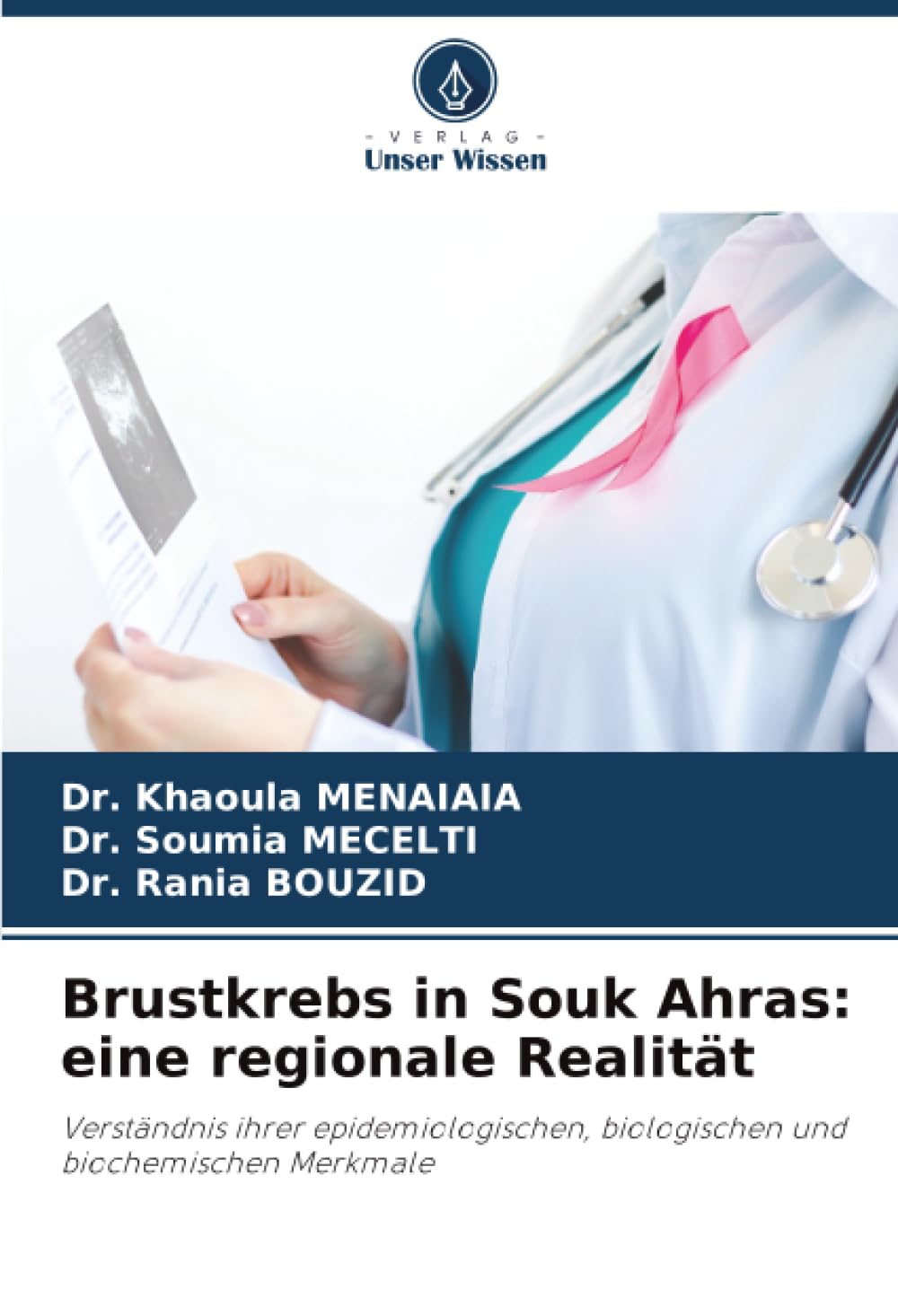 Brustkrebs in Souk Ahras: eine regionale Realität: Verständnis ihrer epidemiologischen, biologischen und biochemischen Merkmale
