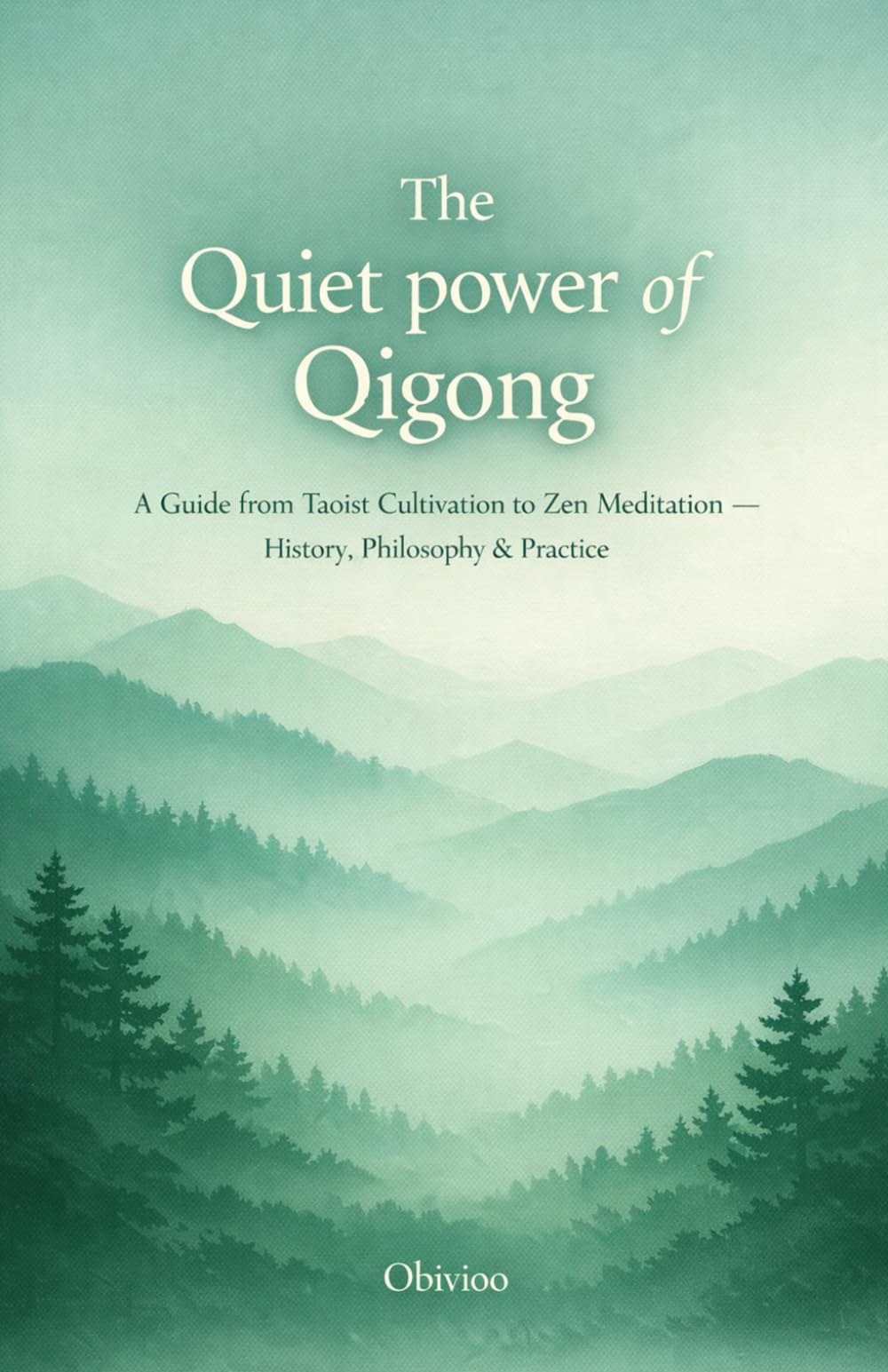 The Quiet Power of Qigong: A Guide from Taoist Cultivation to Zen Meditation —— History, Philosophy & Practice