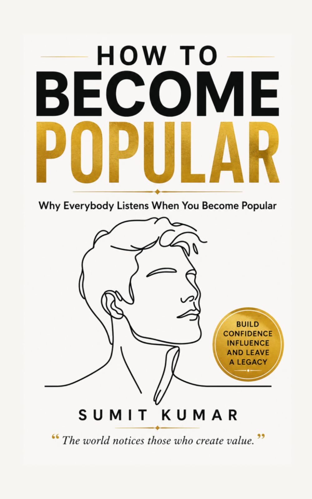 HOW TO BECOME POPULAR: Why Everybody Listens When You Become Popular