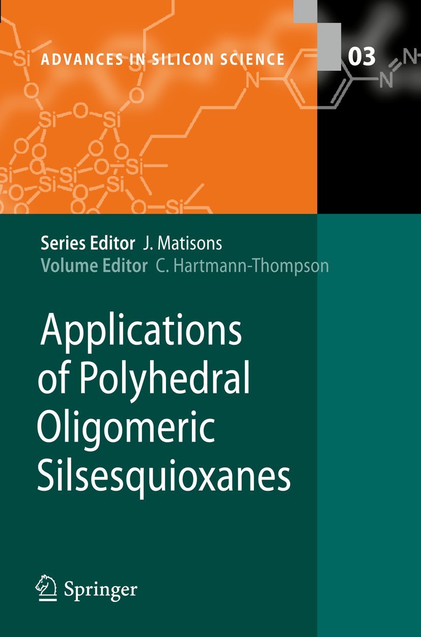 Applications of Polyhedral Oligomeric Silsesquioxanes (Advances in Silicon Science, 3)