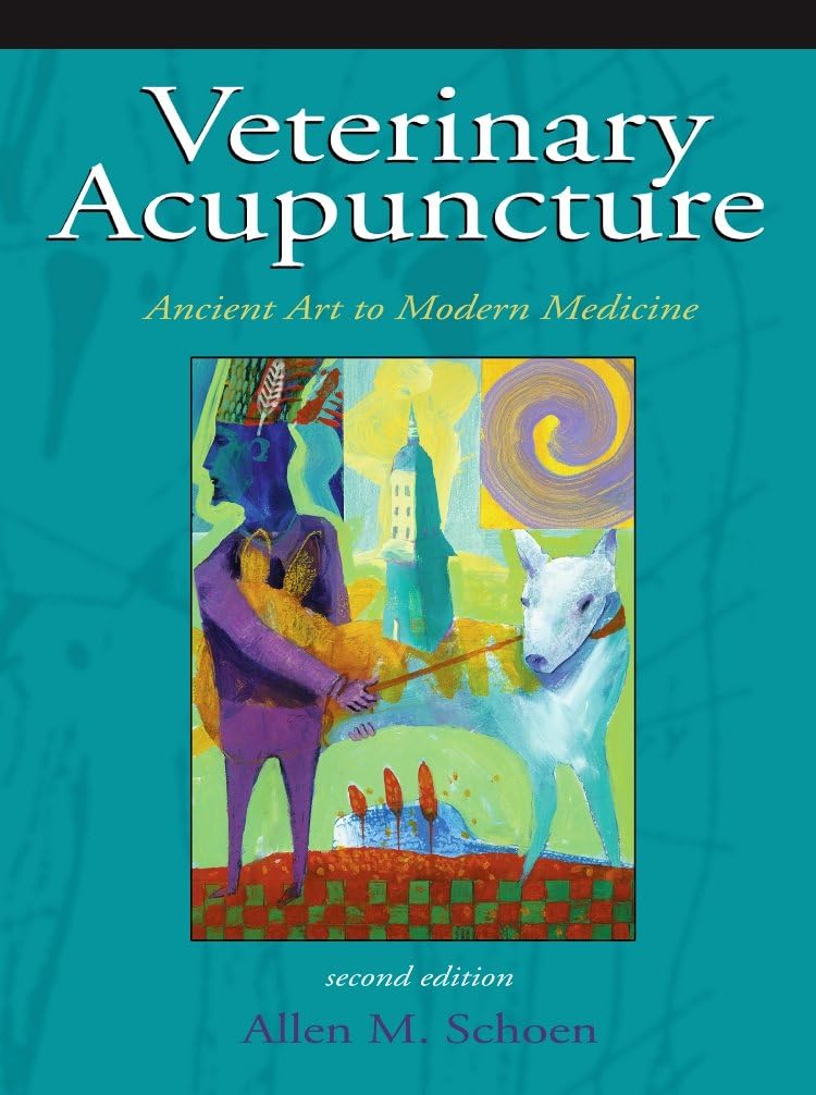 Veterinary Acupuncture: Ancient Art to Modern Medicine 2nd Edition