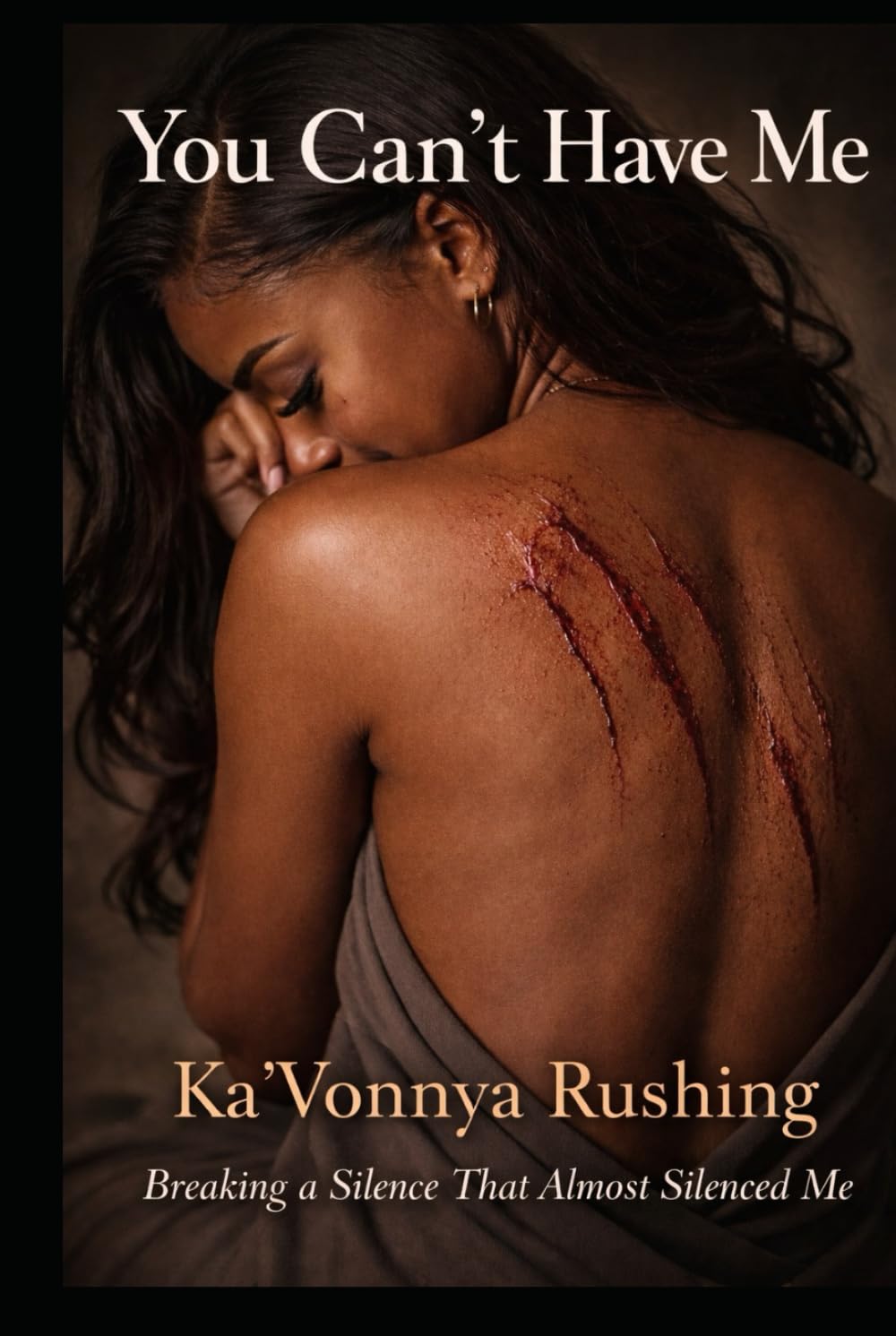 You Can’t Have Me: Breaking A Silence That Almost Silenced Me