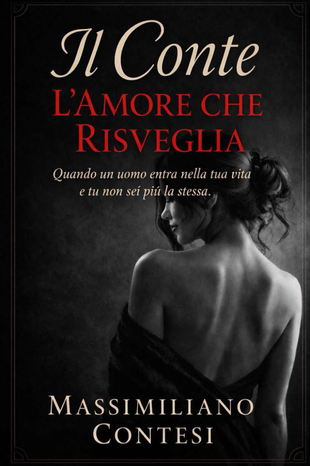 Il Conte: L'amore che risveglia (Il Conte – La Saga del Piacere Totale. Anima, Corpo e Mente.)