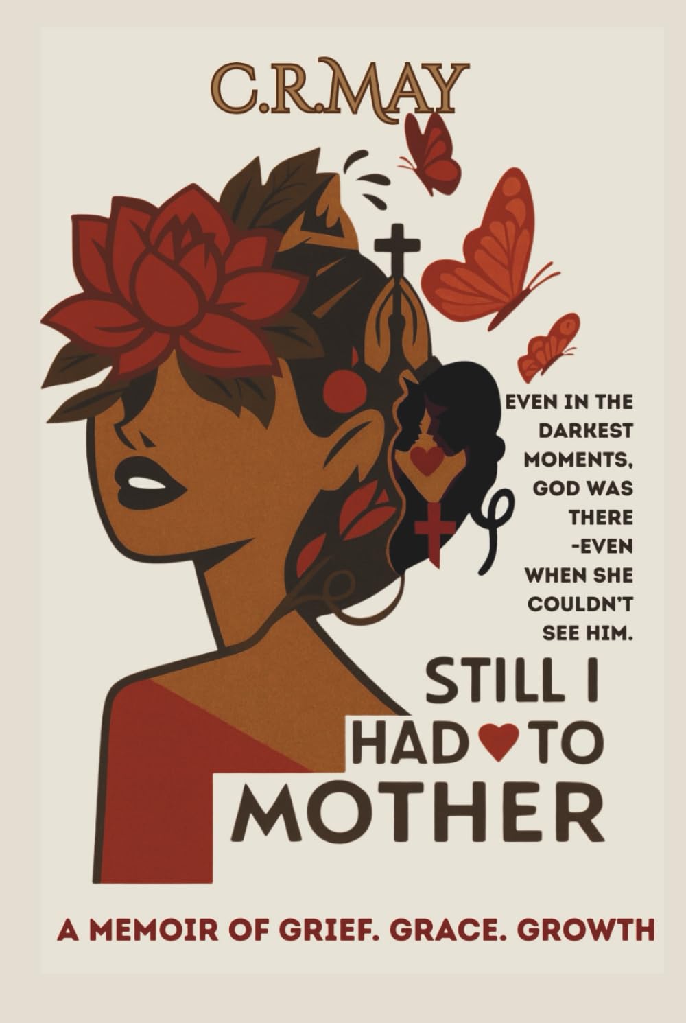 Still I Had To Mother: A Memoir of Grief Grace Growth