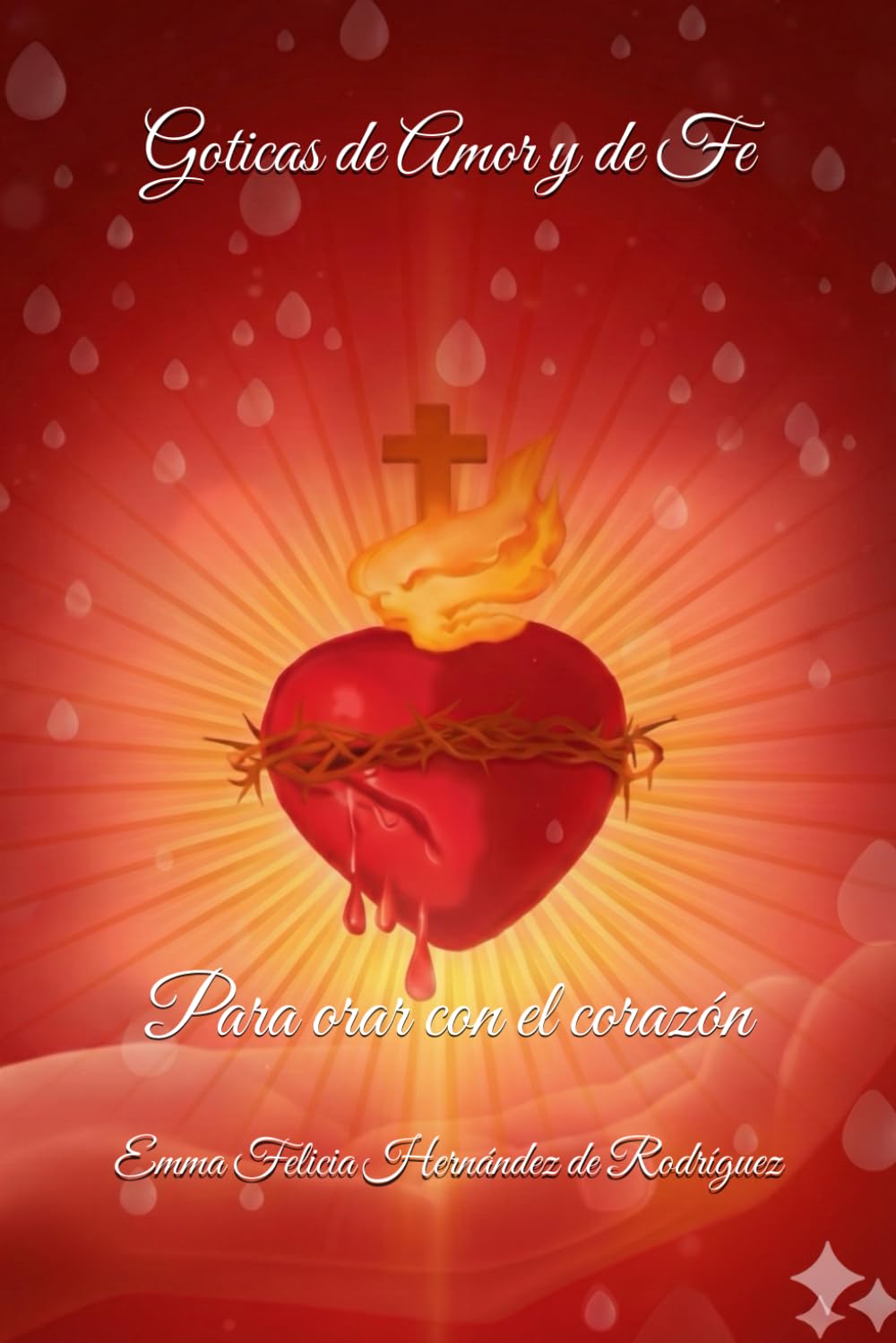 Goticas de Amor y de Fe: Para orar con el corazón (Hermana Emma)