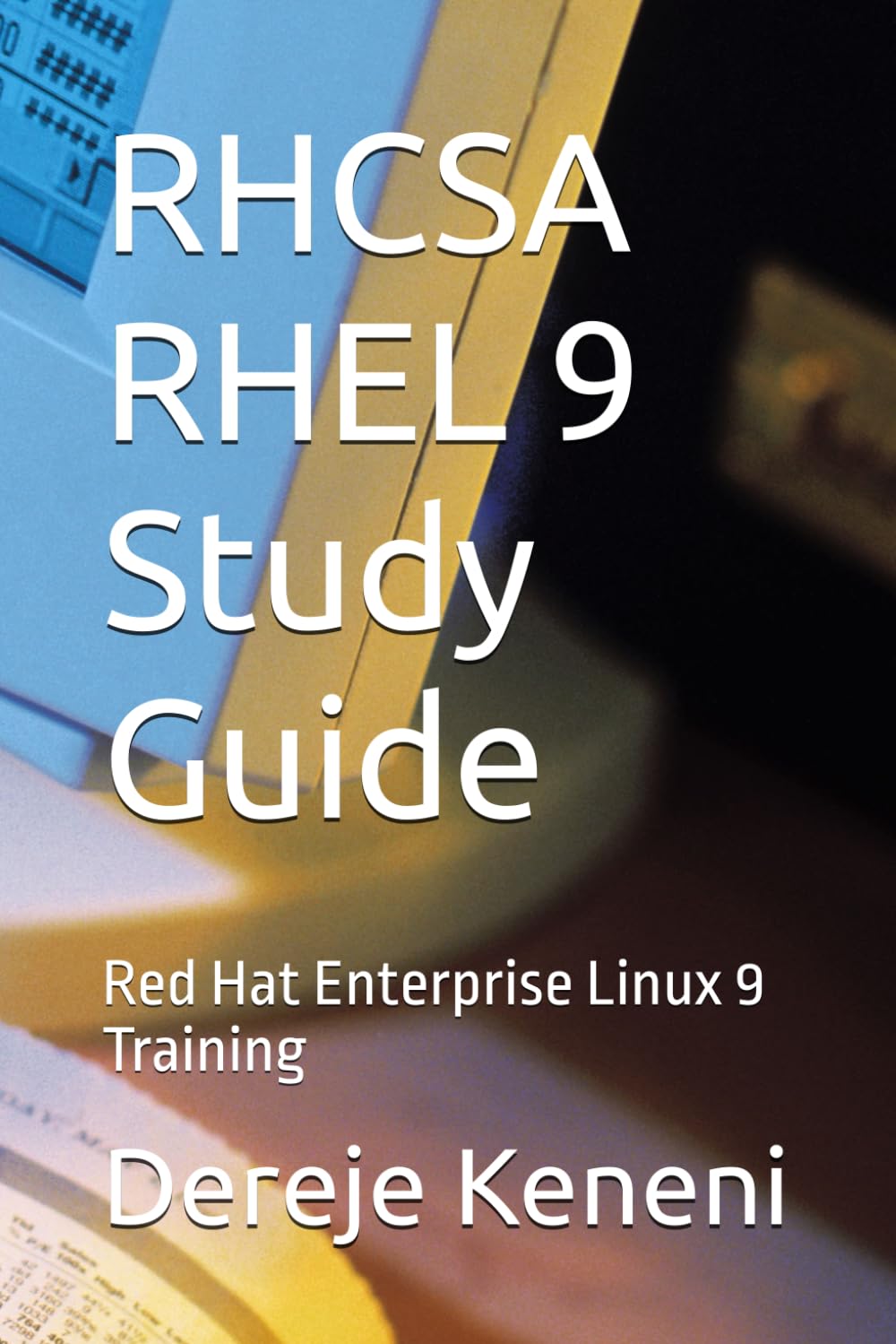 RHCSA RHEL 9 Study Guide: Red Hat Enterprise Linux 9 Training