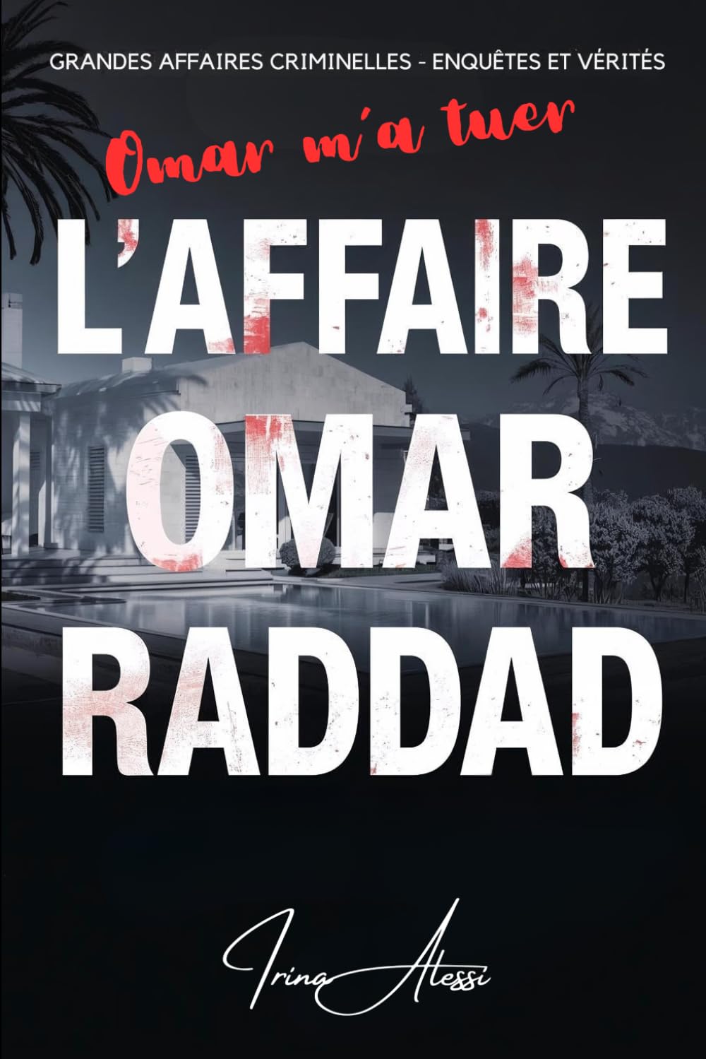 L'AFFAIRE OMAR RADDAD - "Omar m'a tuer": GRANDES AFFAIRES CRIMINELLES - ENQUÊTES ET VÉRITÉS