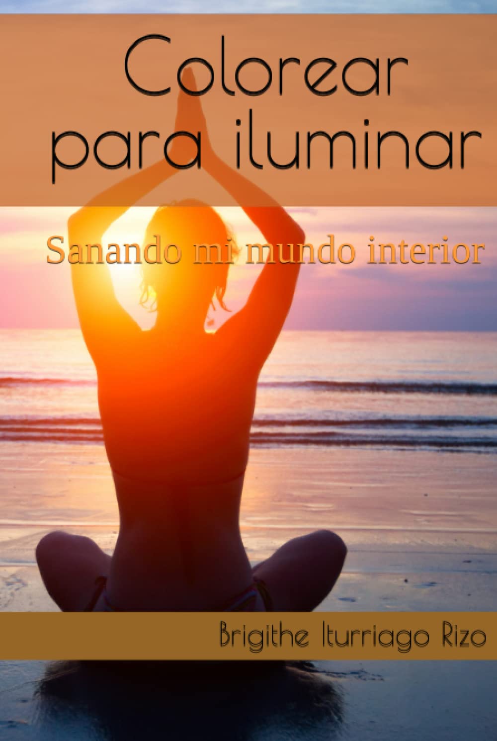 Colorear para iluminar: Sanando mi mundo interior