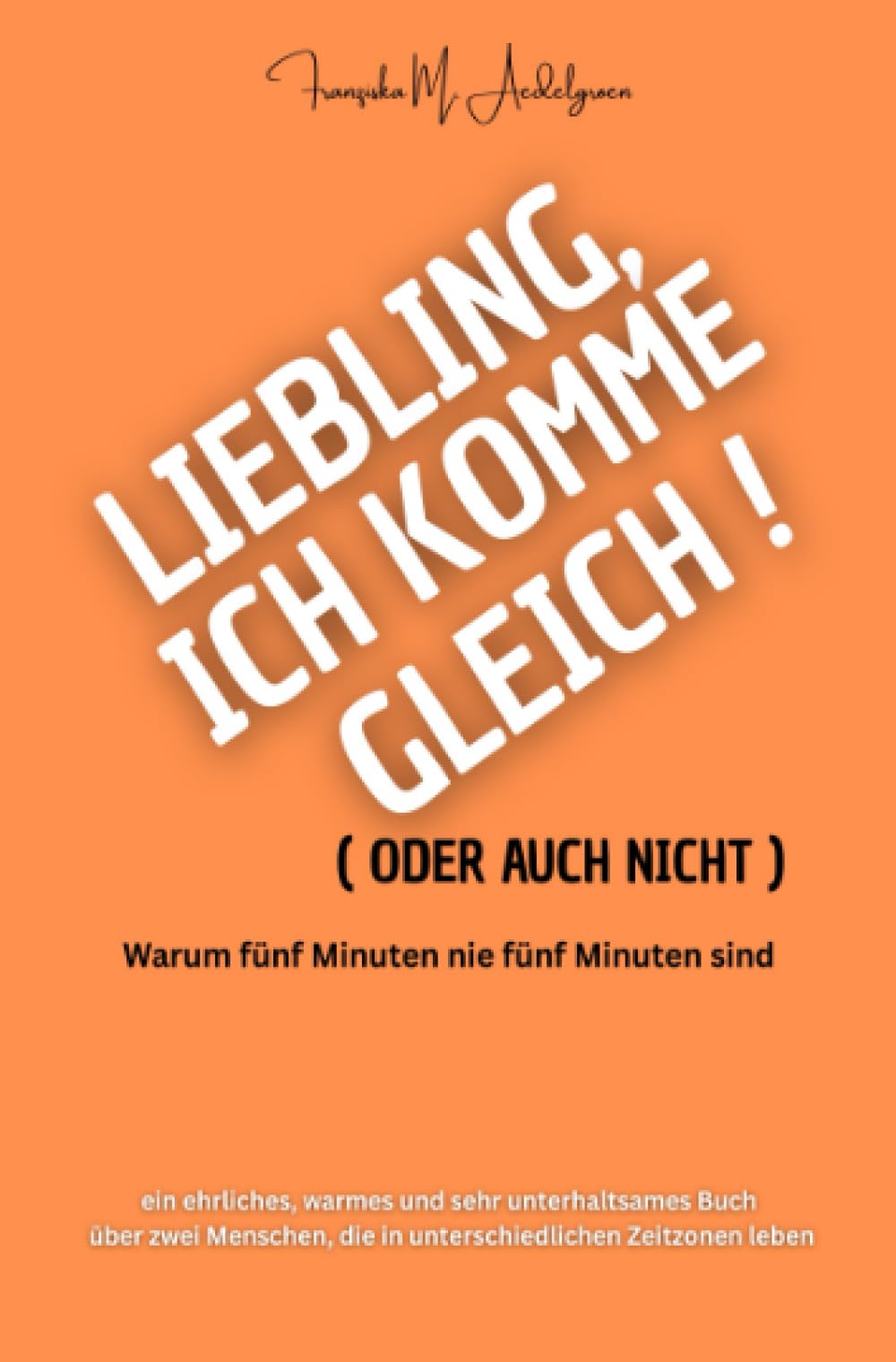 Liebling, ich komme gleich – oder auch nicht: Warum fünf Minuten nie fünf Minuten sind
