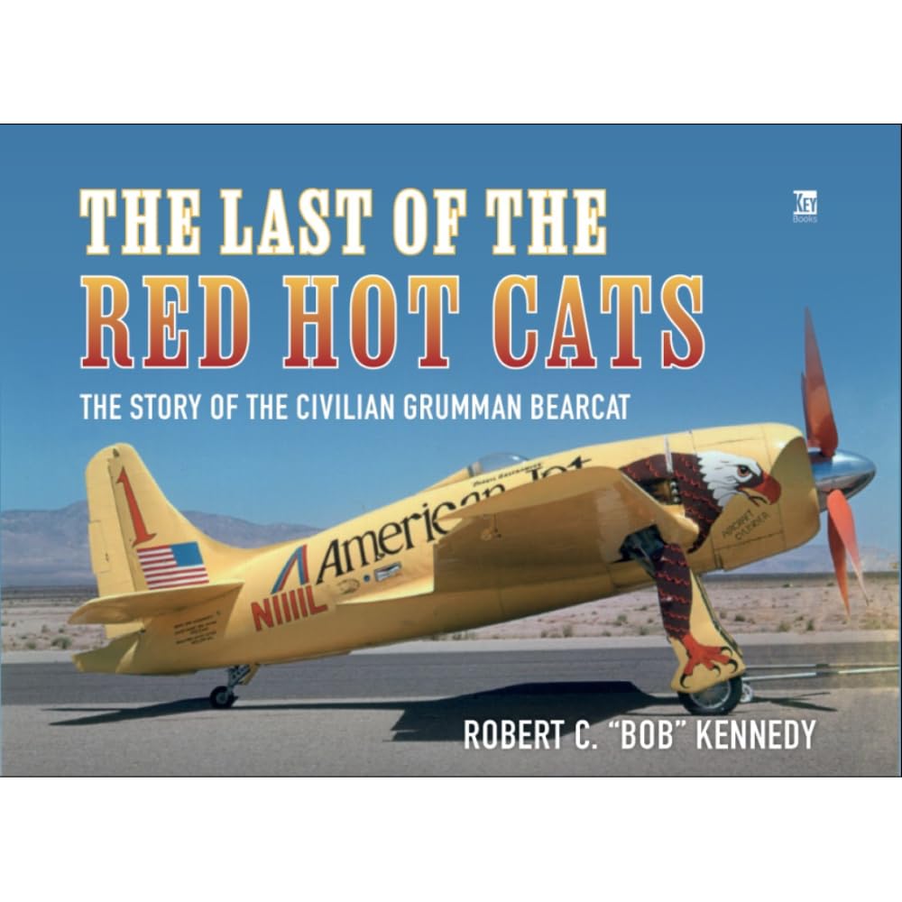 The Last of the Red Hot Cats: Story of the Civilian Grumman Bearcat